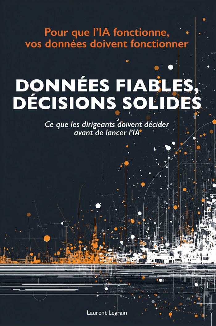 Couverture du livre Données Fiables, Décisions Solides, de Laurent Legrain